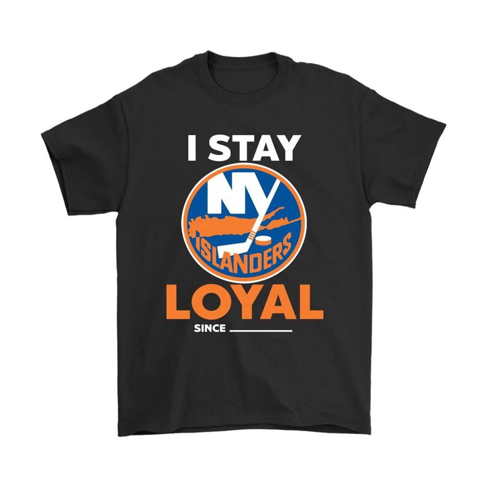 New York Islanders I Stay Loyal Since Personalized Shirts