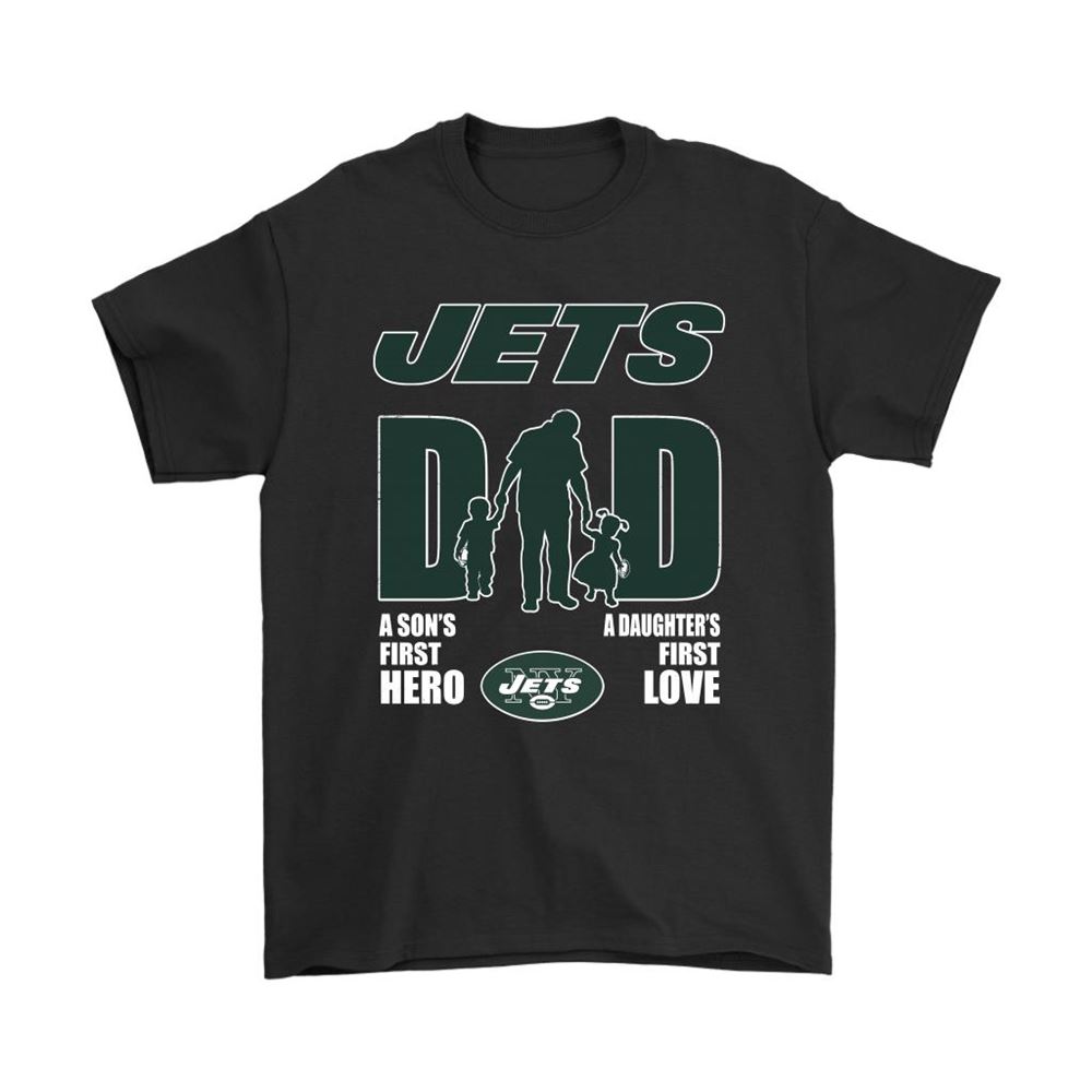 New York Jets Dad Sons First Hero Daughters First Love Shirts
