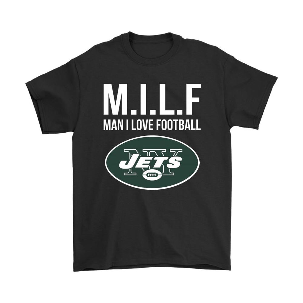 New York Jets Milf Man I Love Football Funny Shirts