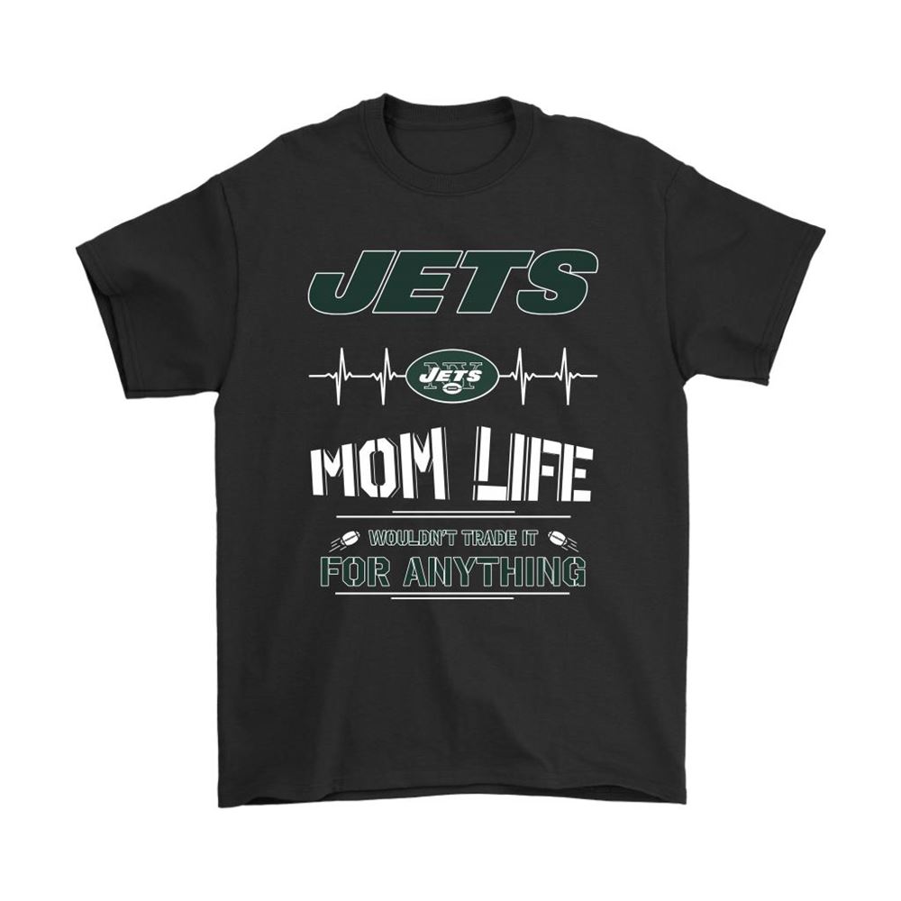 New York Jets Mom Life Wouldnt Trade It For Anything Shirts