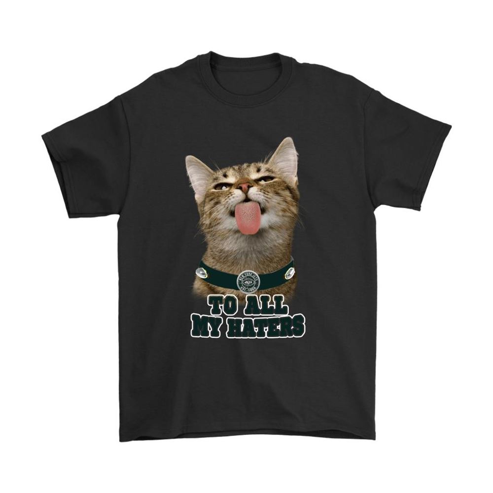 New York Jets To All My Haters Cat Pussy Lick Shirts