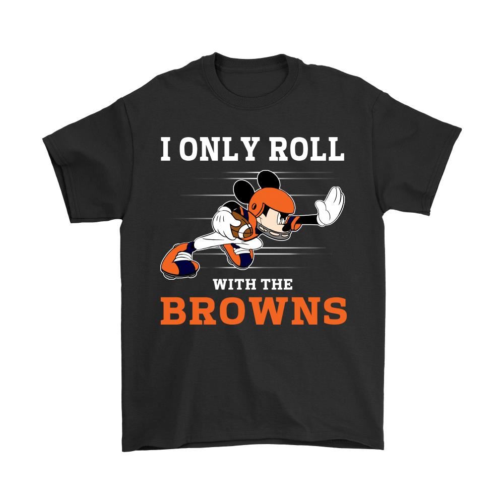 Nfl Mickey Mouse I Only Roll With Cleveland Browns Shirts