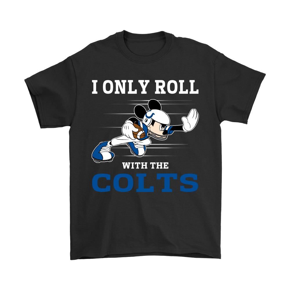 Nfl Mickey Mouse I Only Roll With Indianapolis Colts Shirts