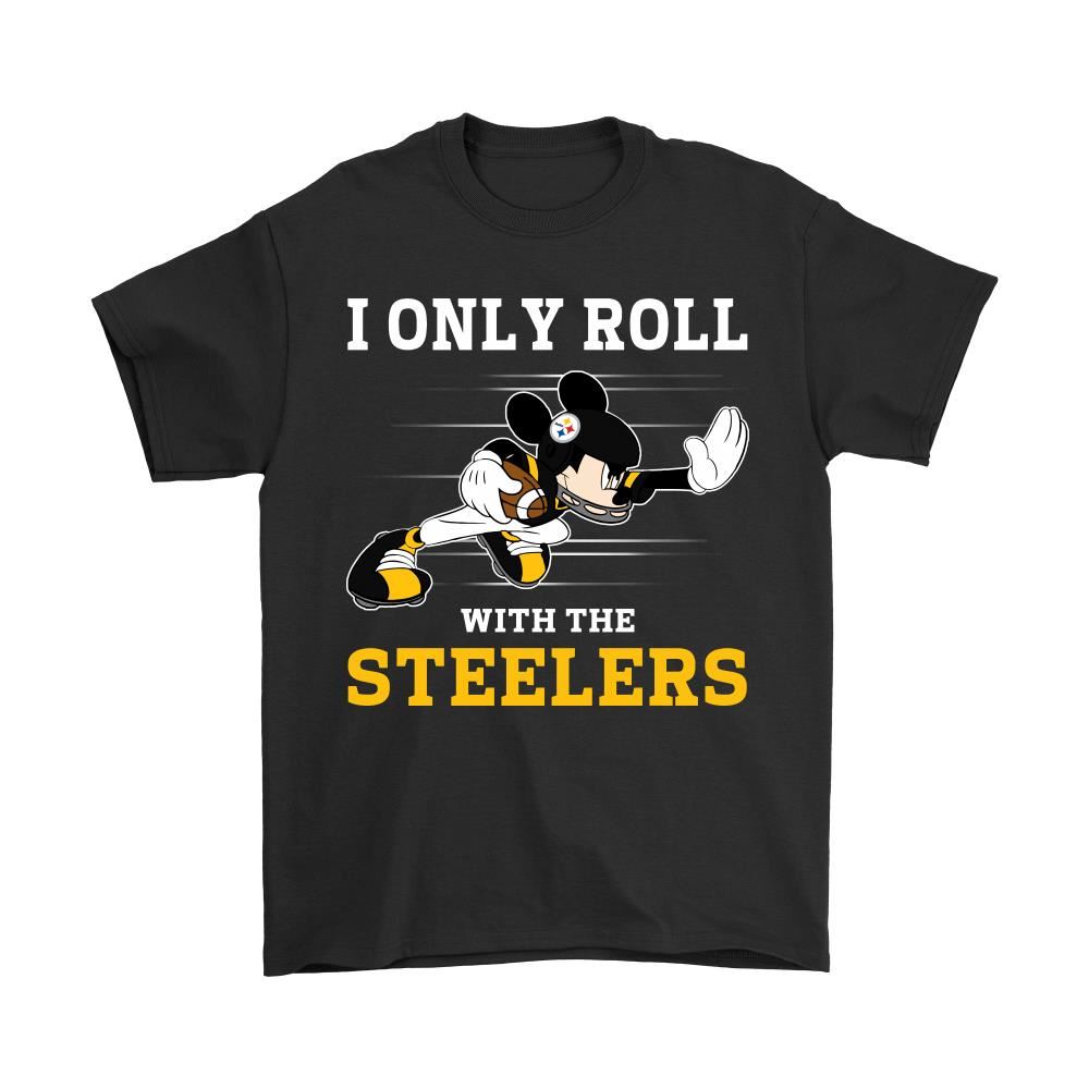 Nfl Mickey Mouse I Only Roll With Pittsburgh Steelers Shirts