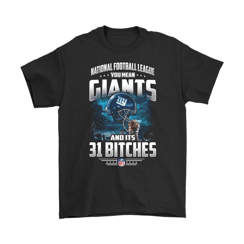 Nfl You Mean Giants And Its 31 Bitches New York Giants Shirts