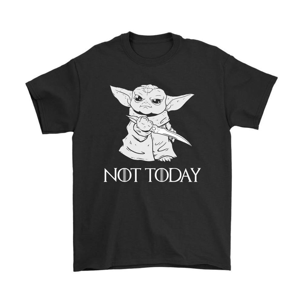 Not Today Game Of Thrones Star Wars Baby Yoda Shirts