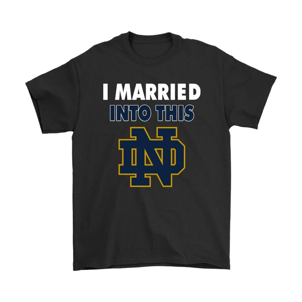 Notre Dame Fighting Irish I Married Into This Ncaa Shirts