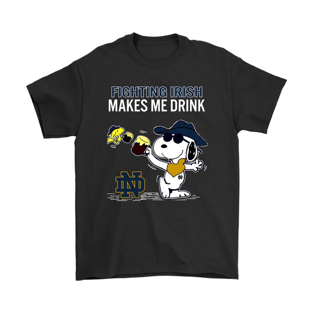 Notre Dame Fighting Irish Makes Me Drink Snoopy And Woodstock Shirts