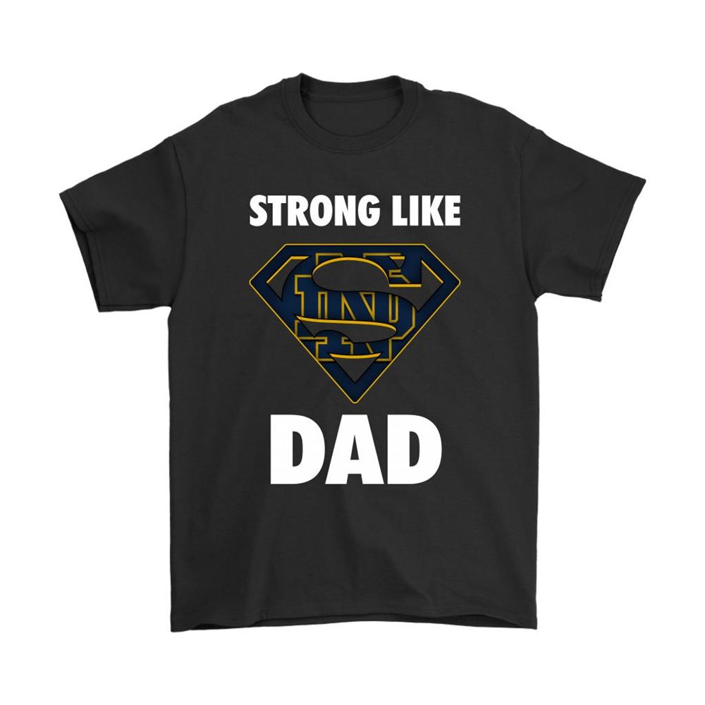 Notre Dame Fighting Irish Strong Like Dad Superman Ncaa Shirts