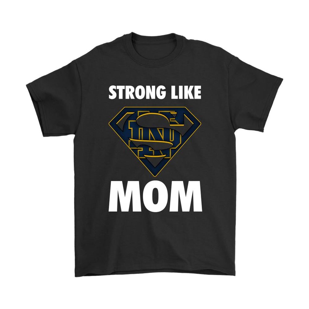 Notre Dame Fighting Irish Strong Like Mom Superwoman Ncaa Shirts