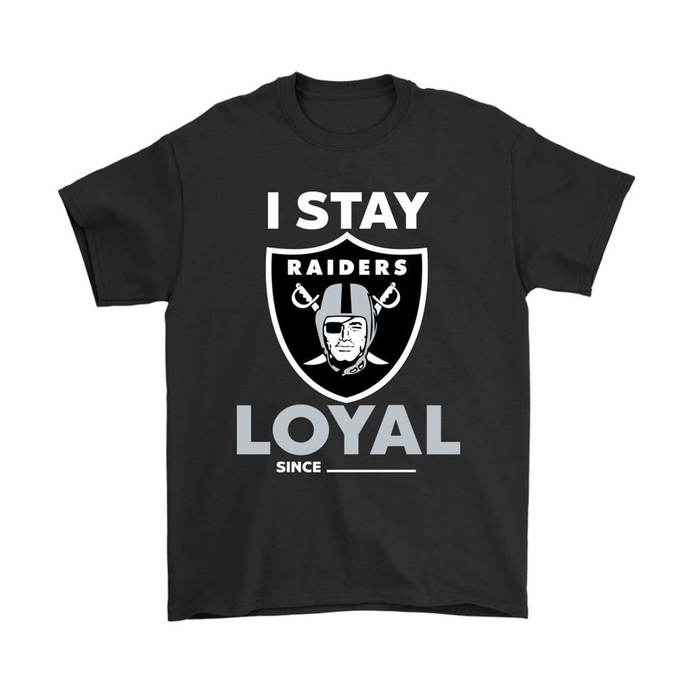 Oakland Raiders I Stay Loyal Since Personalized Shirts