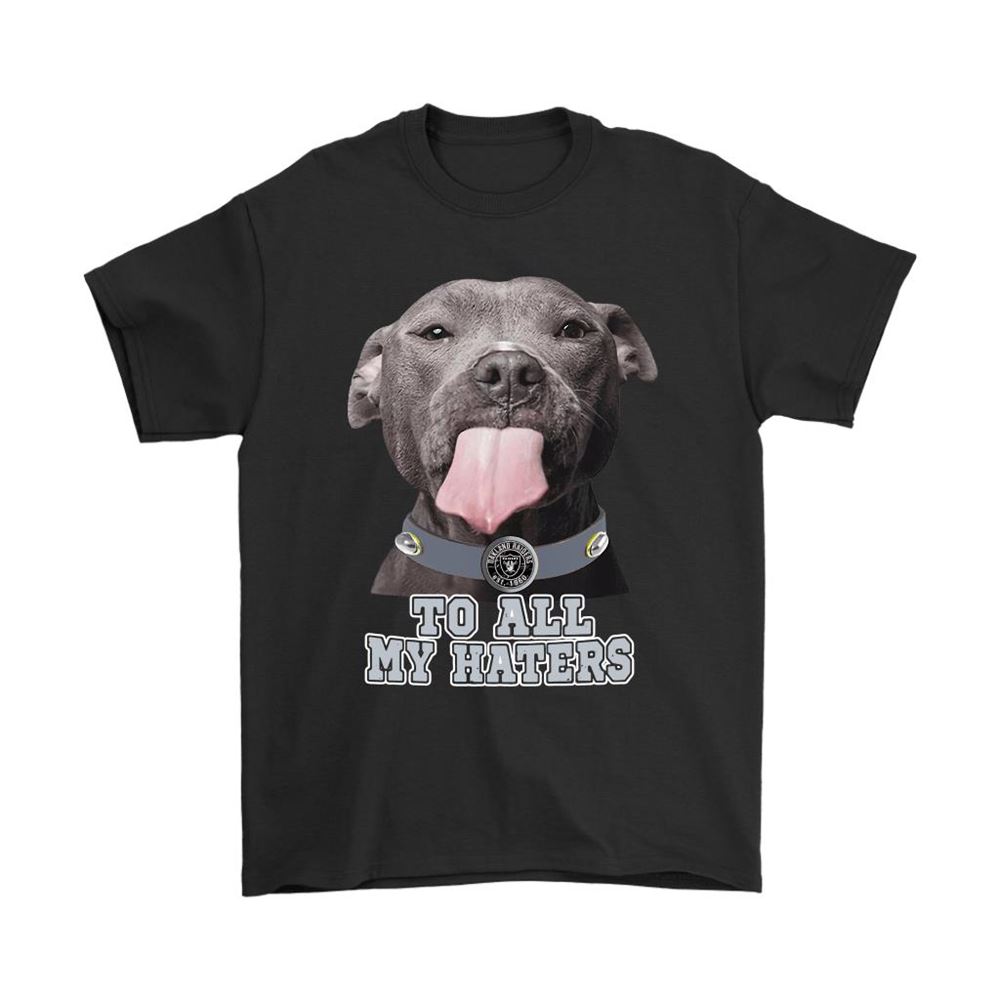 Oakland Raiders To All My Haters Dog Licking Shirts