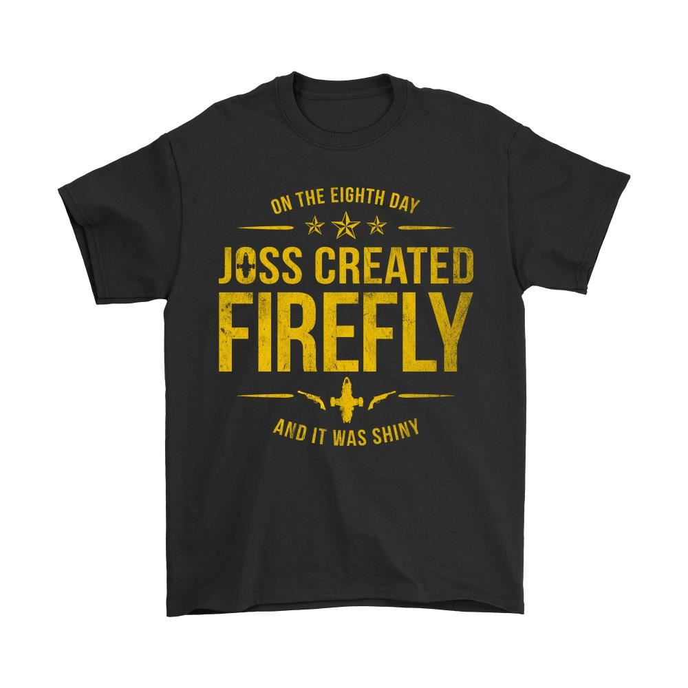 On The Eight Day Joss Created Firefly And It Was Shiny Shirts