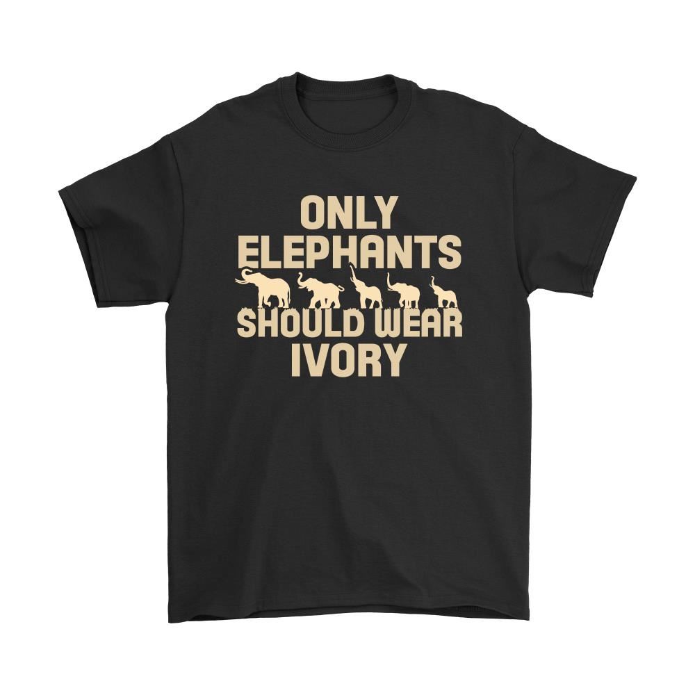 Only Elephants Should Wear Ivory Wild Life Shirts