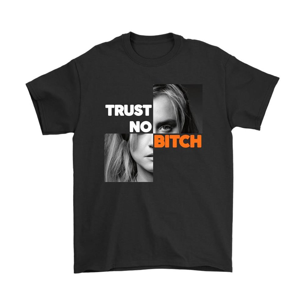Orange Is The New Black Trust No Bitch Shirts