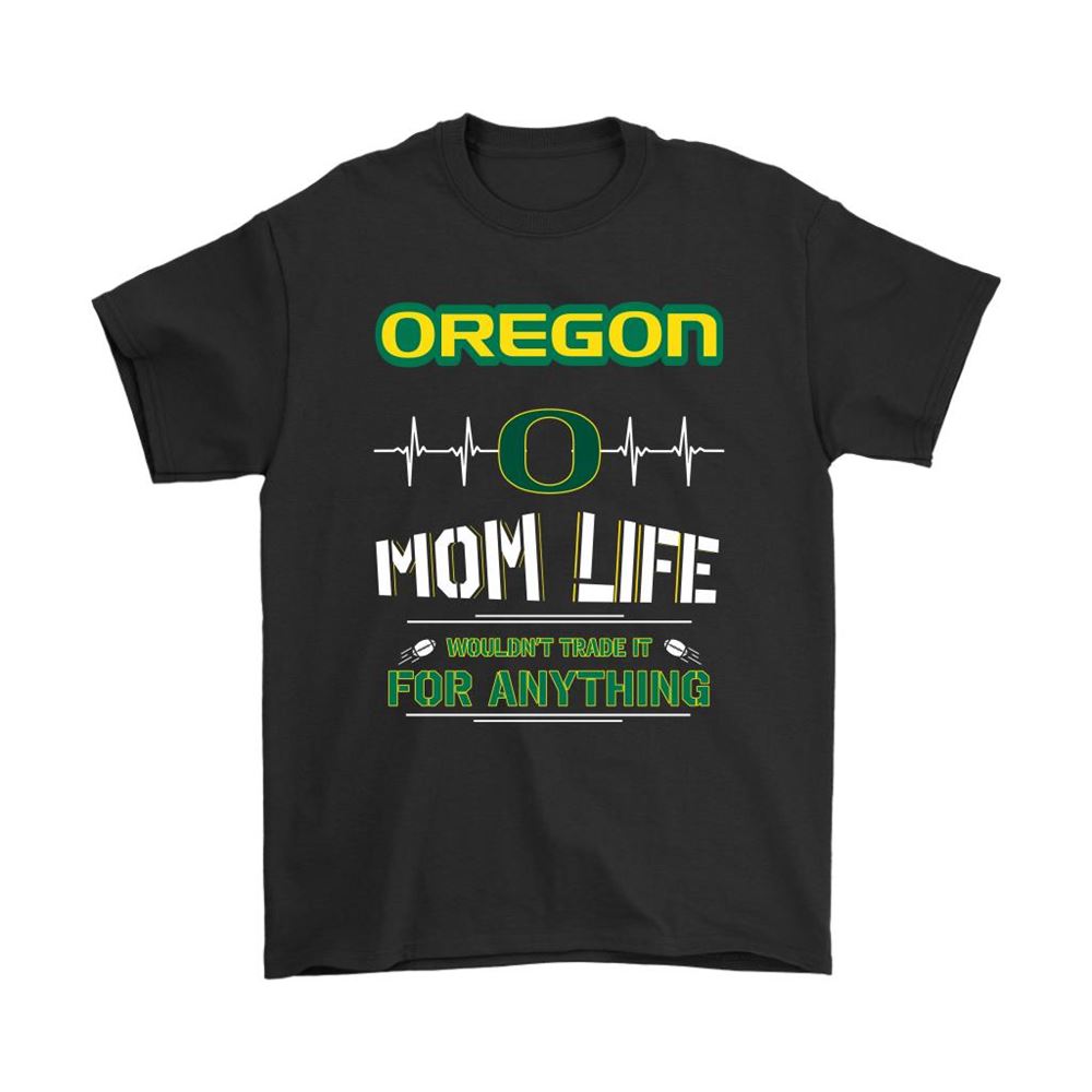 Oregon Ducks Mom Life Wouldnt Trade It For Anything Shirts