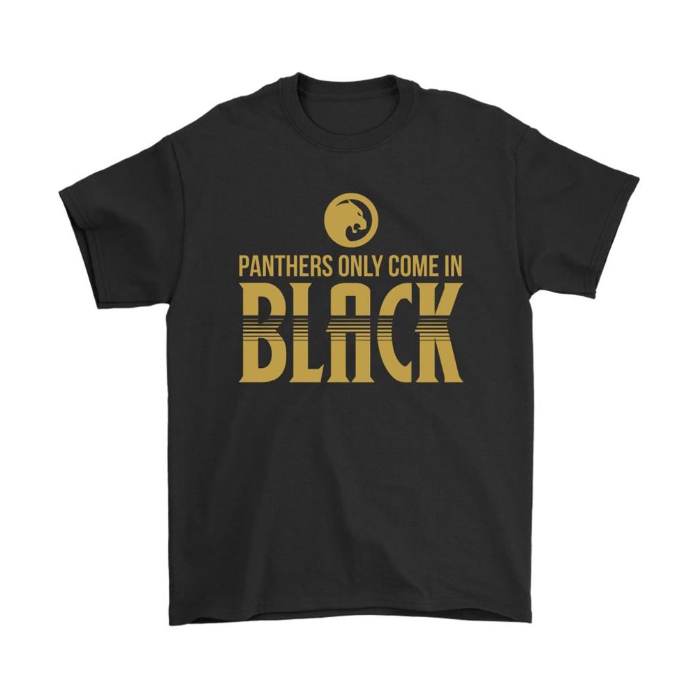 Panthers Only Come In Black Marvel Black Panther Shirts