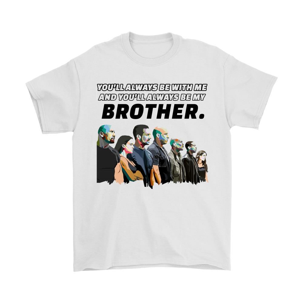 Paul Walker Fast And Furious Youll Always Be My Brother Shirts