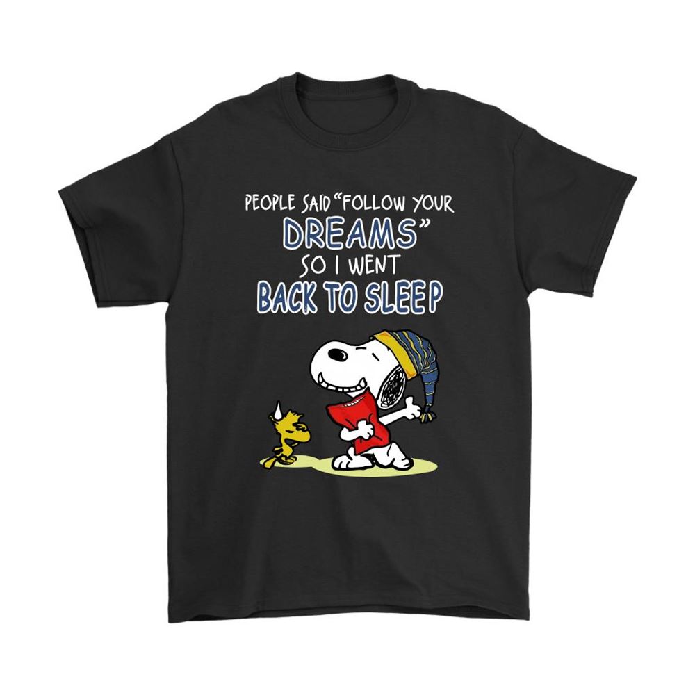 People Said Follow Your Dreams So I Went Back To Sleep Snoopy Shirts