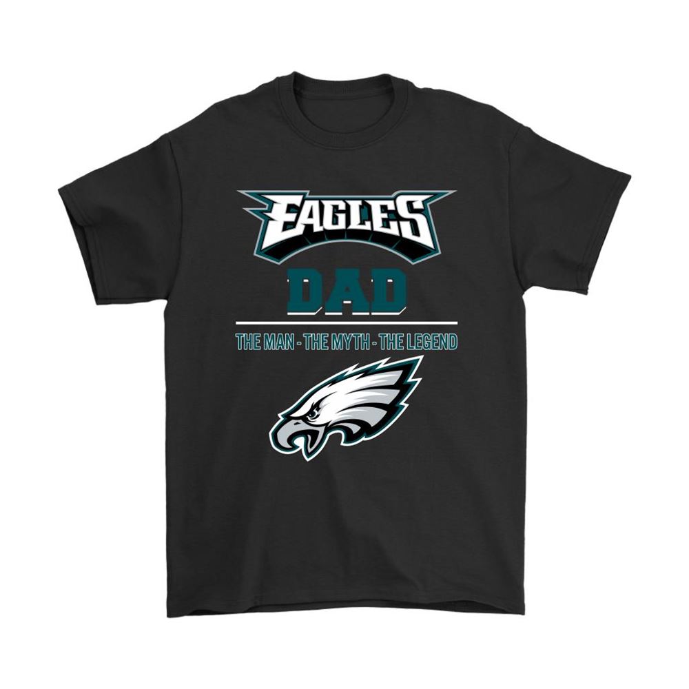 Philadelphia Eagles Dad The Man The Myth The Legend Shirts