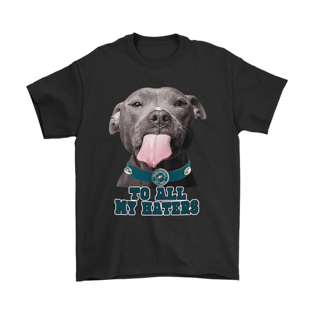 Philadelphia Eagles To All My Haters Dog Licking Shirts