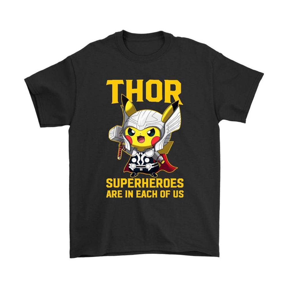 Pika Thor Super Hero Are In Each Of Us Pikachu Pokemon Shirts