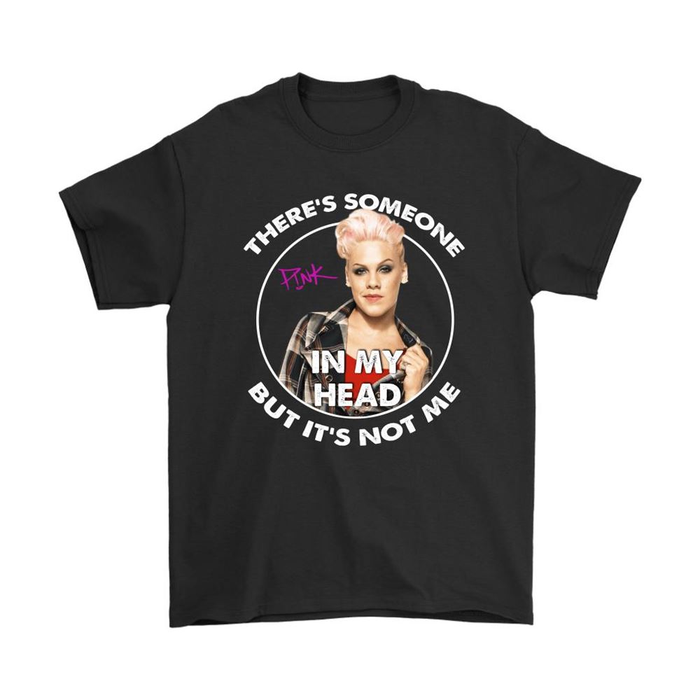 Pink Pnk Theres Someone In My Head But Its Not Me Shirts