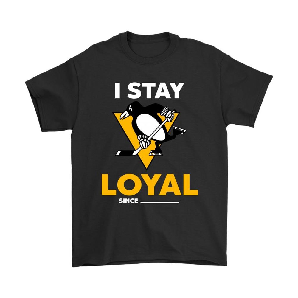 Pittsburgh Penguins I Stay Loyal Since Personalized Shirts