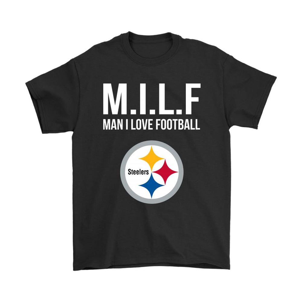 Pittsburgh Steelers Milf Man I Love Football Funny Shirts