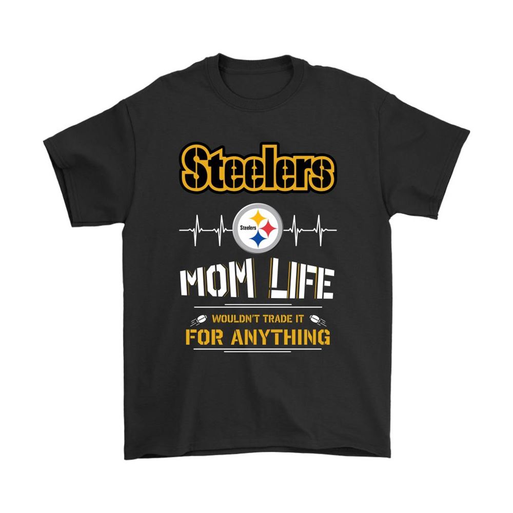 Pittsburgh Steelers Mom Life Wouldnt Trade It For Anything Shirts