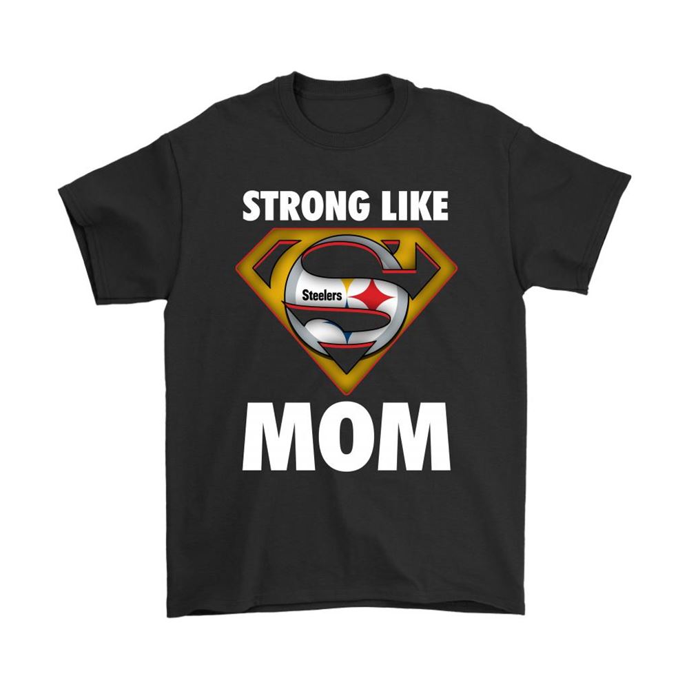 Pittsburgh Steelers Strong Like Mom Superwoman Nfl Shirts