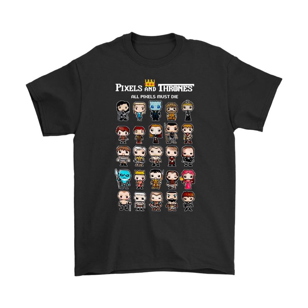 Pixels And Thrones All Pixels Must Die Game Of Thrones Shirts