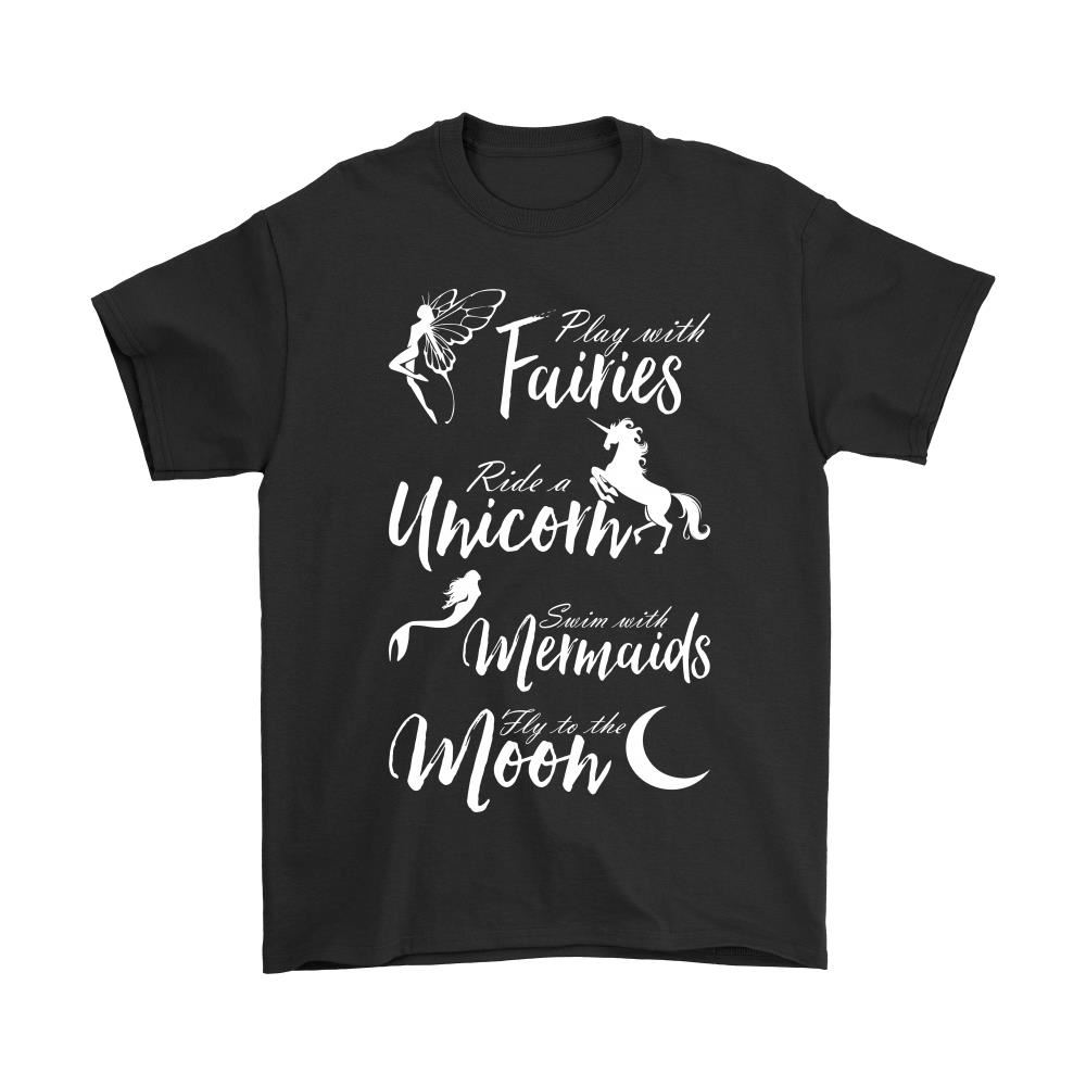 Play With Fairies Ride A Unicorn Swim With Mermaid Shirts
