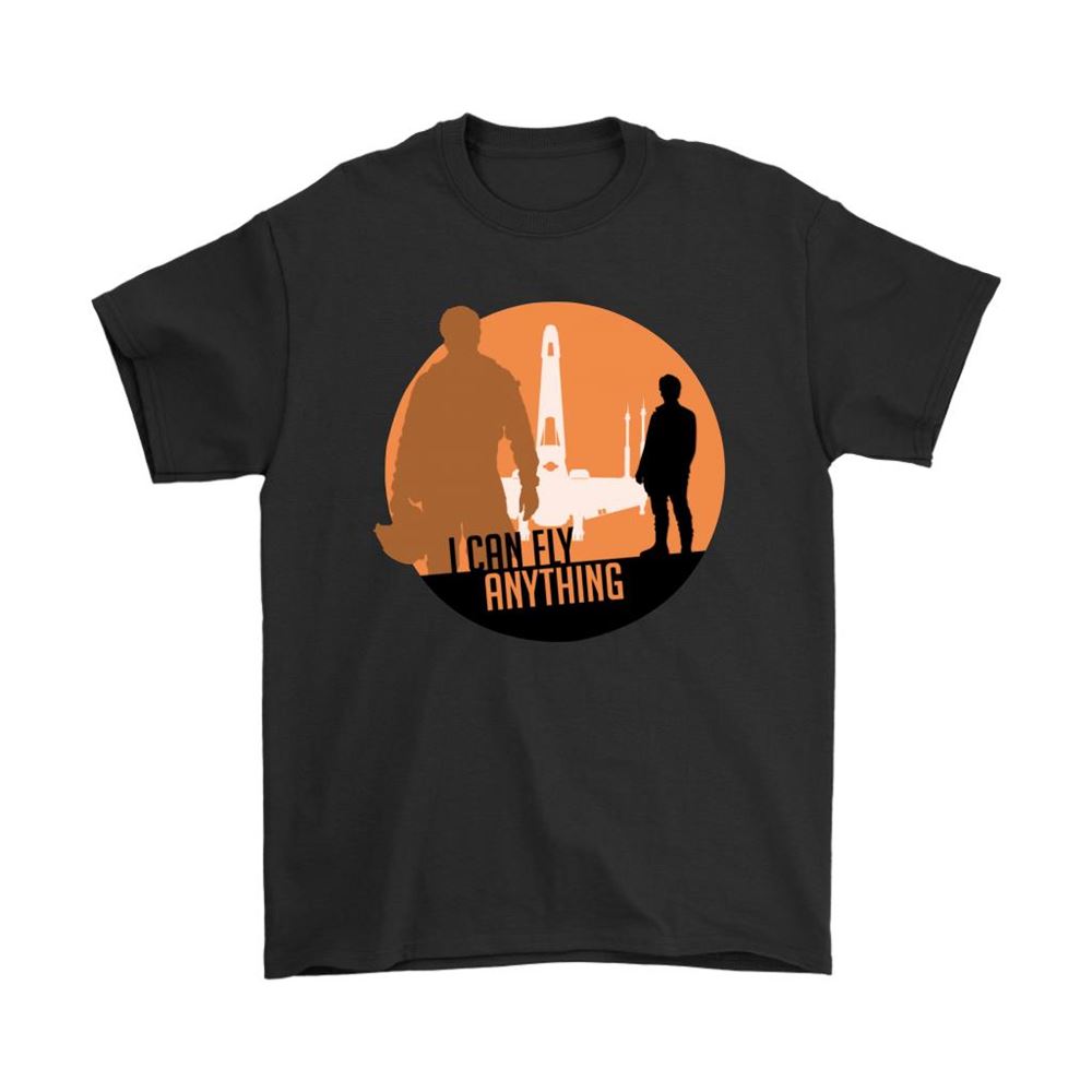 Poe Dameron I Can Fly Anything Star Wars Shirts