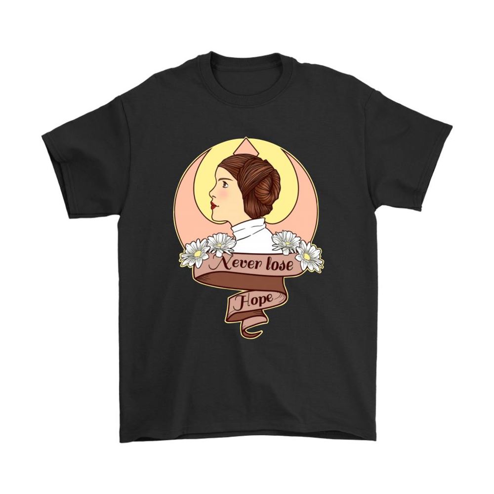 Princess Leia Never Lose Hope Star Wars Shirts