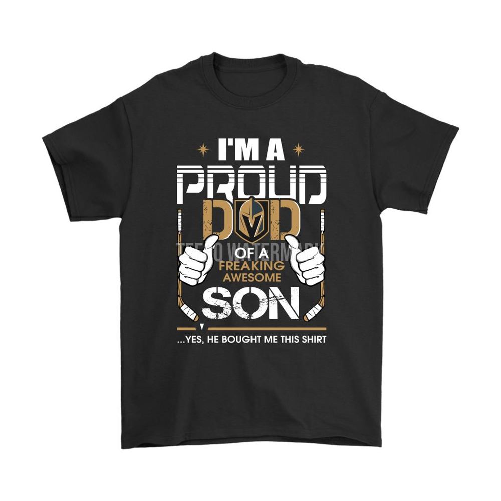 Proud Dad Of A Freaking Awesome Son Vegas Golden Knights Shirts