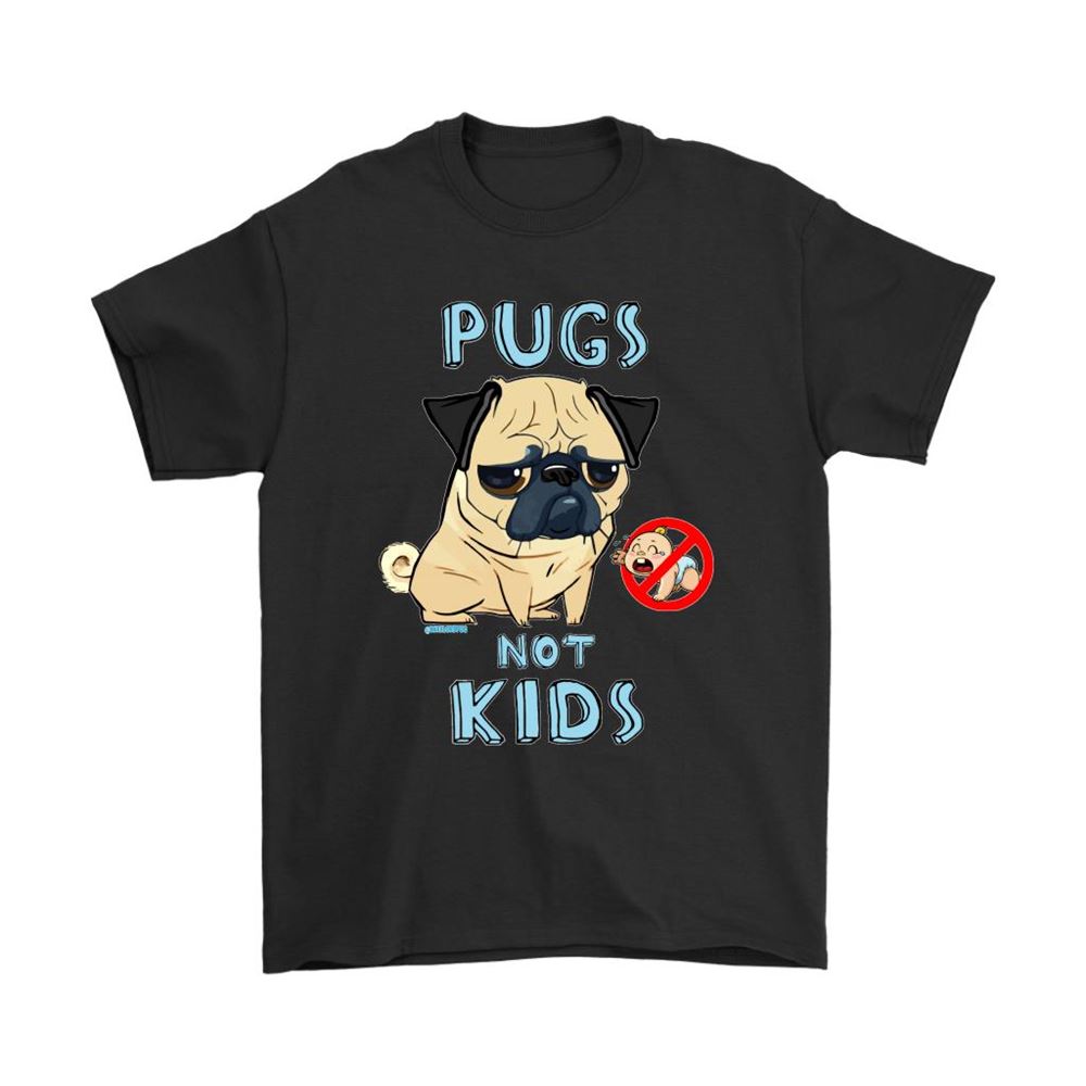 Pugs Not Kids No Cry Baby Pug Shirts