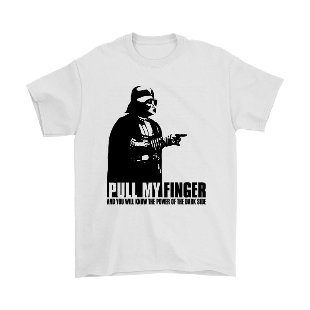Pull My Finger Know The Power Of The Dark Side Darth Vader Shirts
