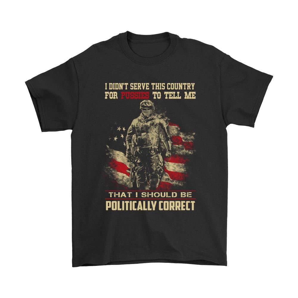 Pussy Tell Me That I Should Be Politically Correct Shirts