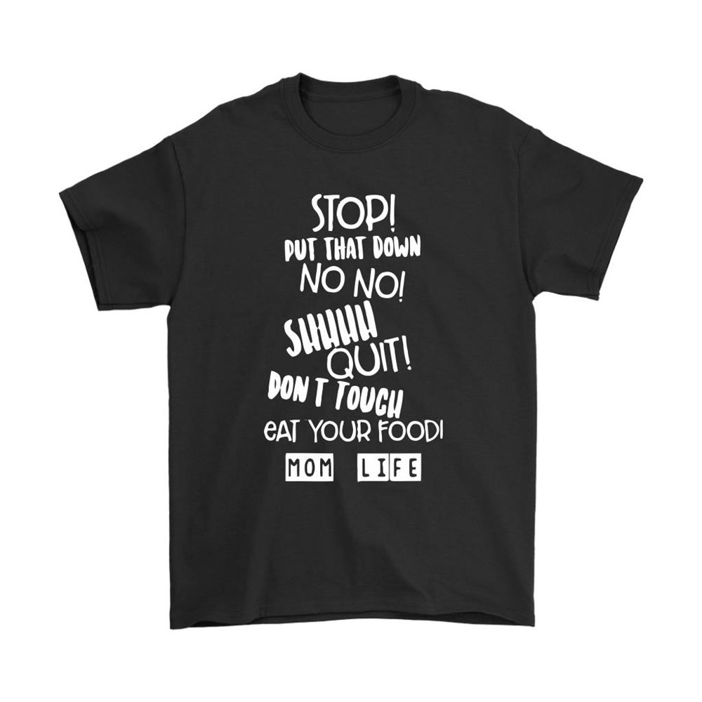 Put That Down No No Eat Your Food Mom Life Mothers Day Shirts