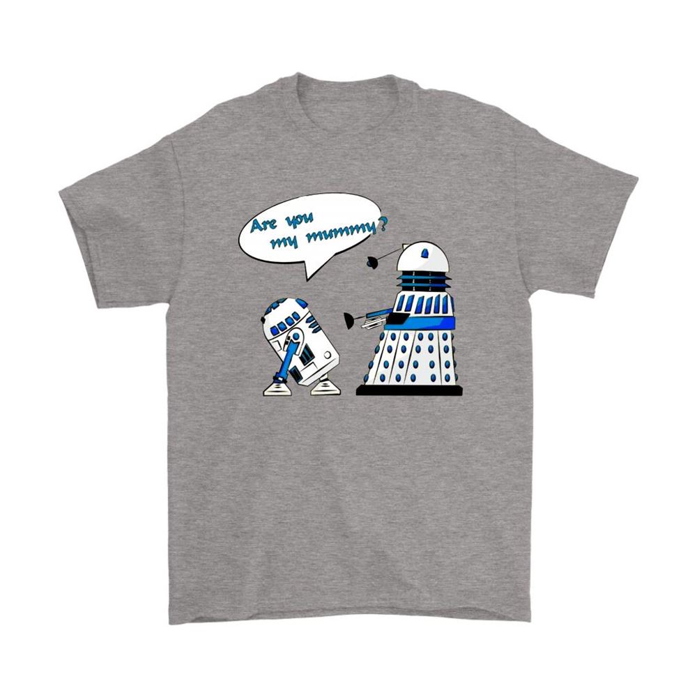 R2-d2 And Dalek Are You My Mummy Shirts