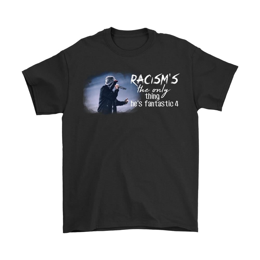 Racisms The Only Thing Hes Fantastic 4 Eminem Shirts
