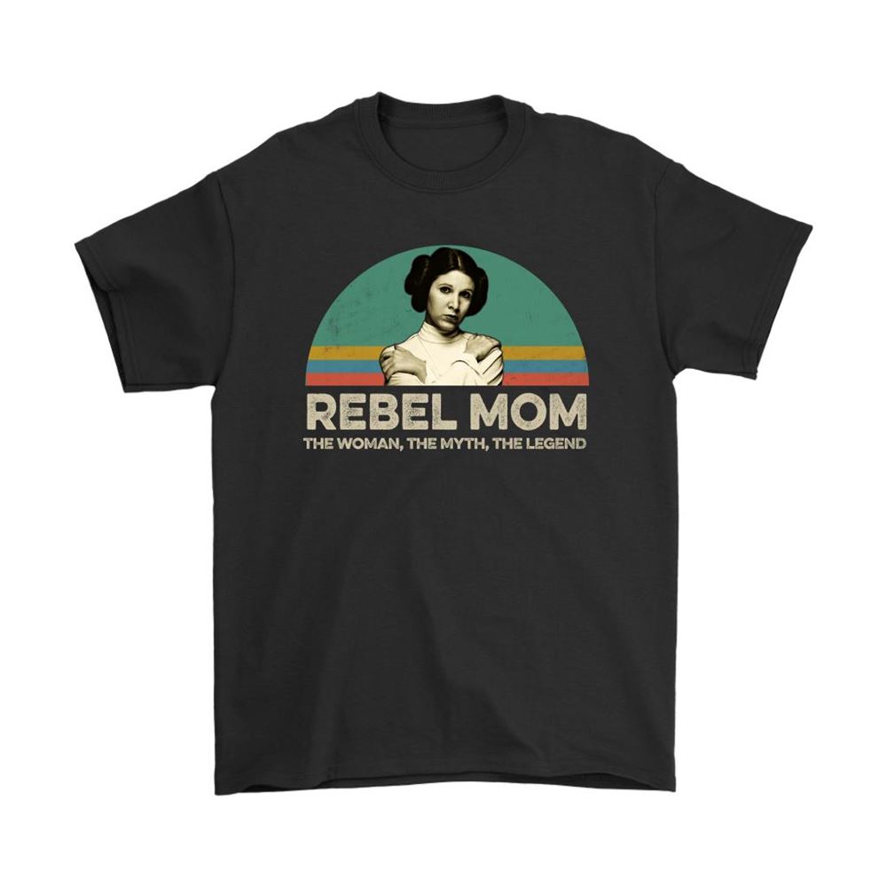 Rebel Mom The Woman The Myth The Legend Princess Leia Vintage Shirts