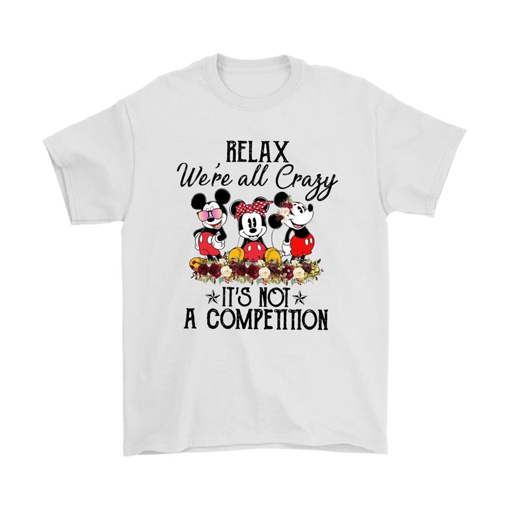 Relax Were All Crazy Its Not A Competition Mickey Mouse Shirts
