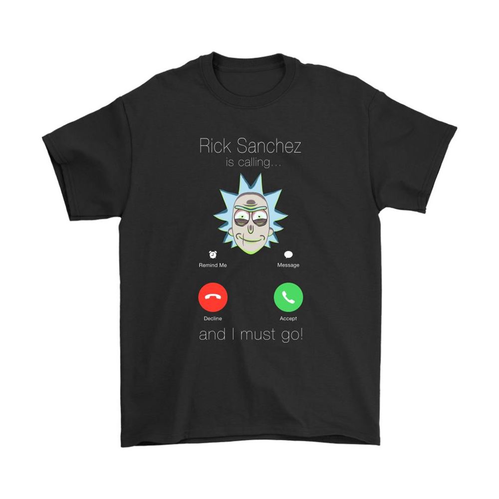 Rick Sanchez Is Calling And I Must Go Incoming Call Shirts