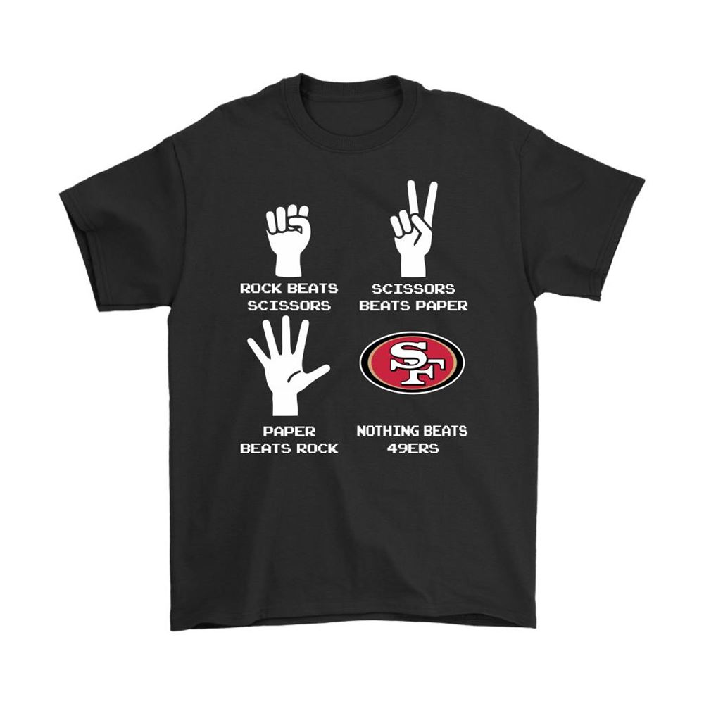 Rock Paper Scissors Nothing Beats The San Francisco 49ers Shirts