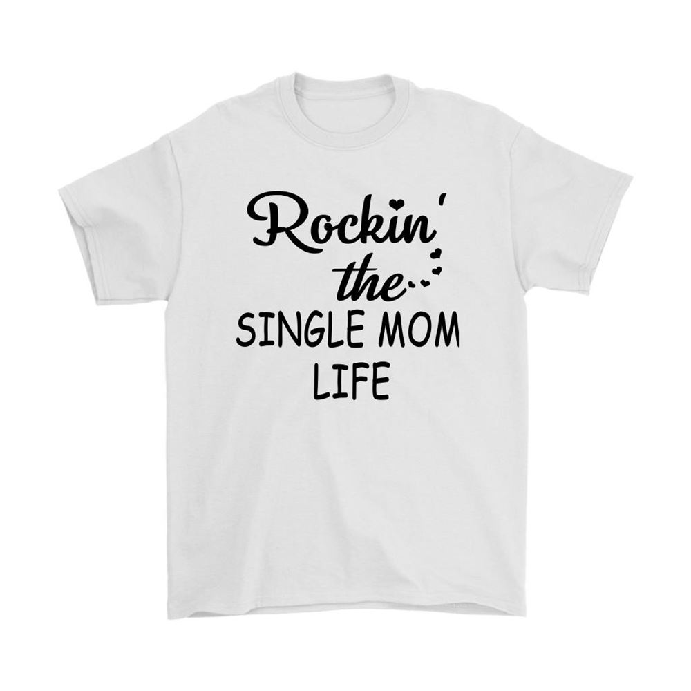 Rockin The Single Mom Life Mothers Day Shirts