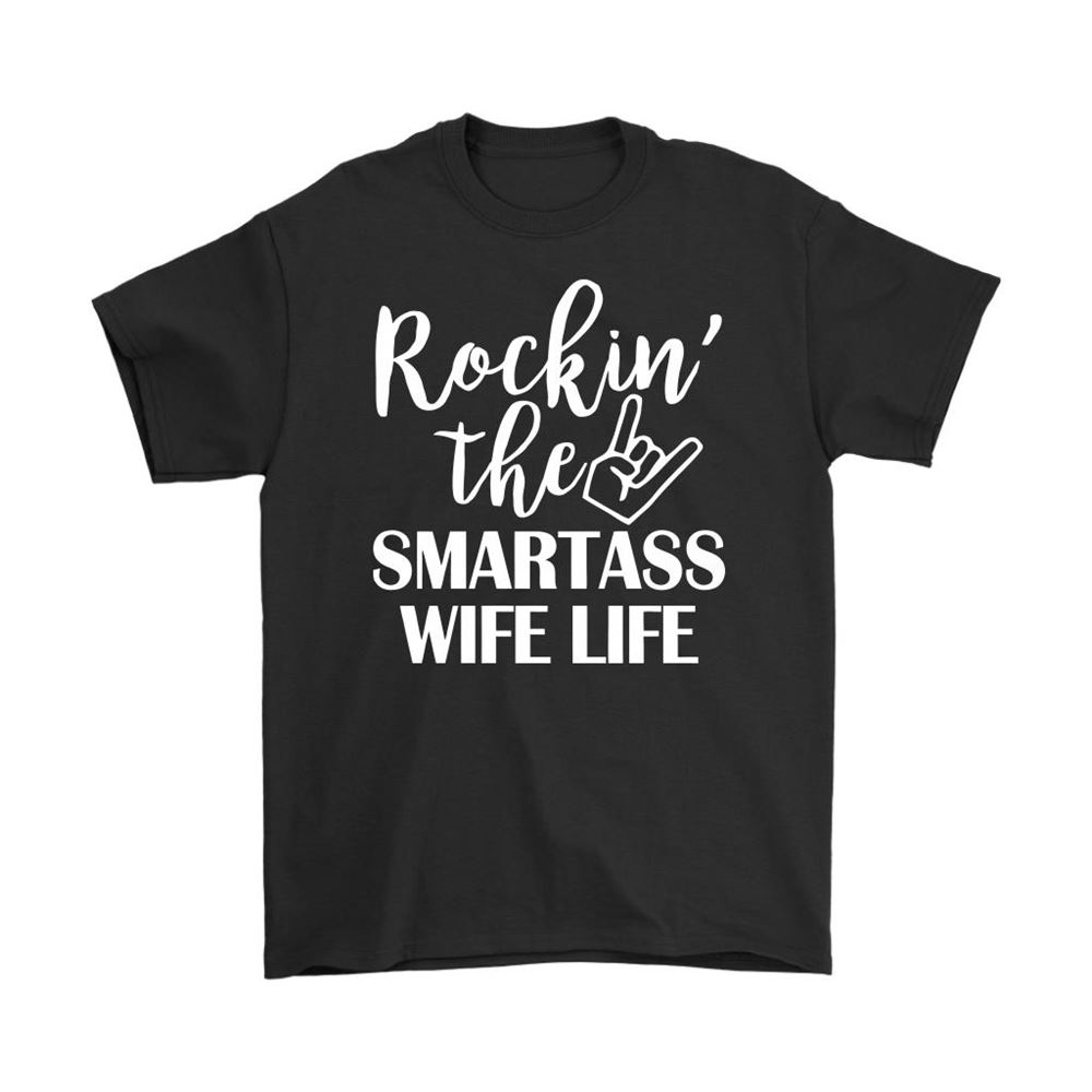 Rockin The Smartass Wife Life Family Shirts