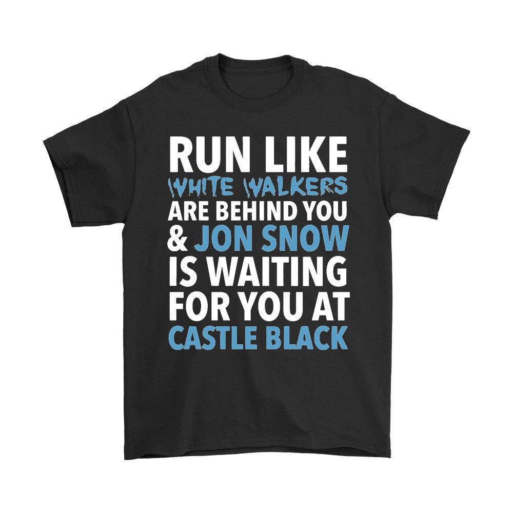 Run Like White Walkers Are Behind You Jon Snow Is Waiting Shirts