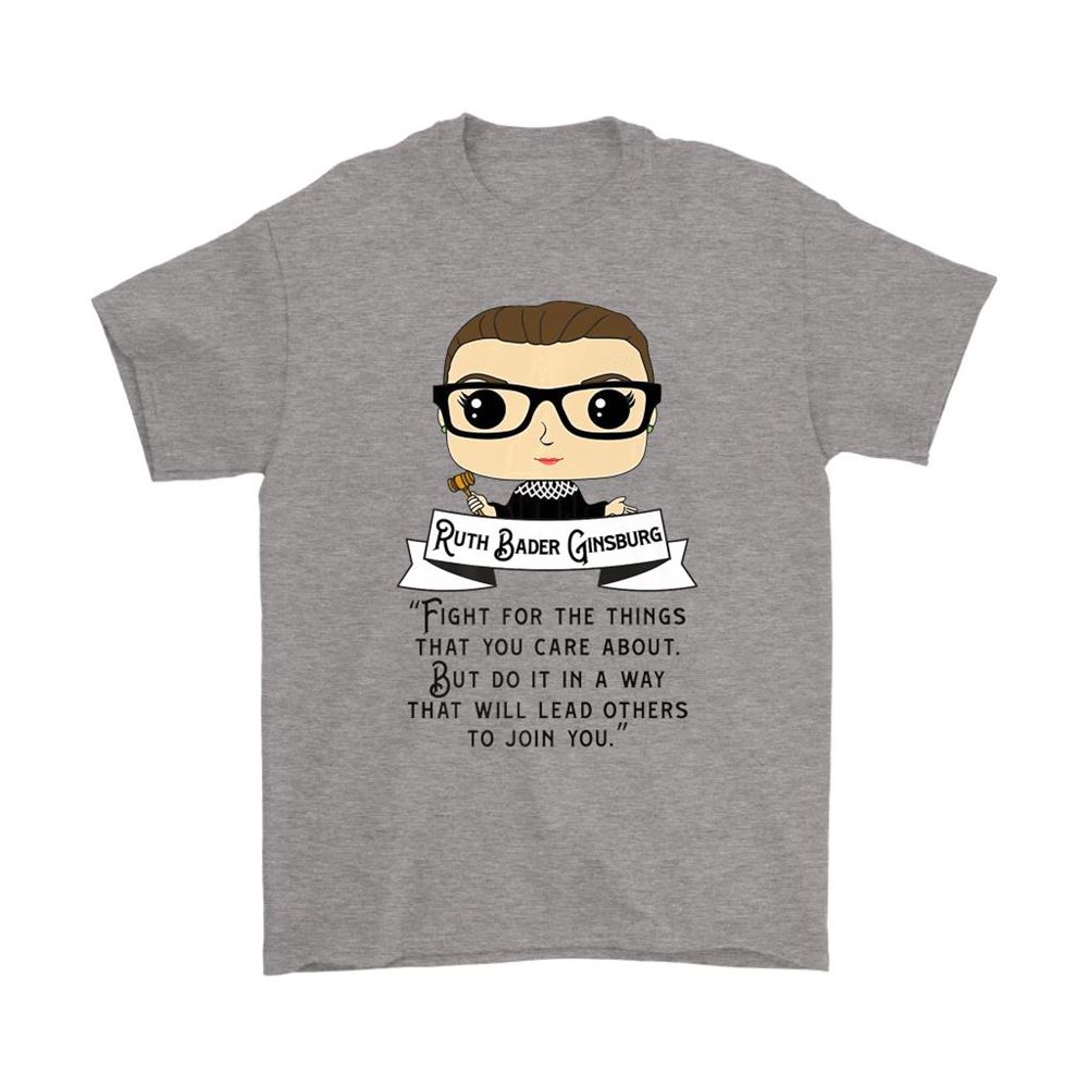 Ruth Bader Ginsburg Fight For The Things You Care About Shirts